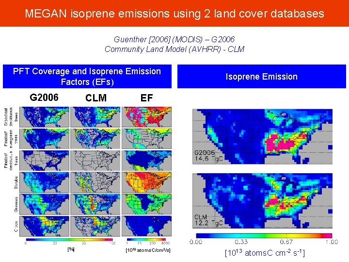 MEGAN isoprene emissions using 2 land cover databases Guenther [2006] (MODIS) – G 2006