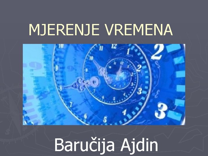 MJERENJE VREMENA Baručija Ajdin 