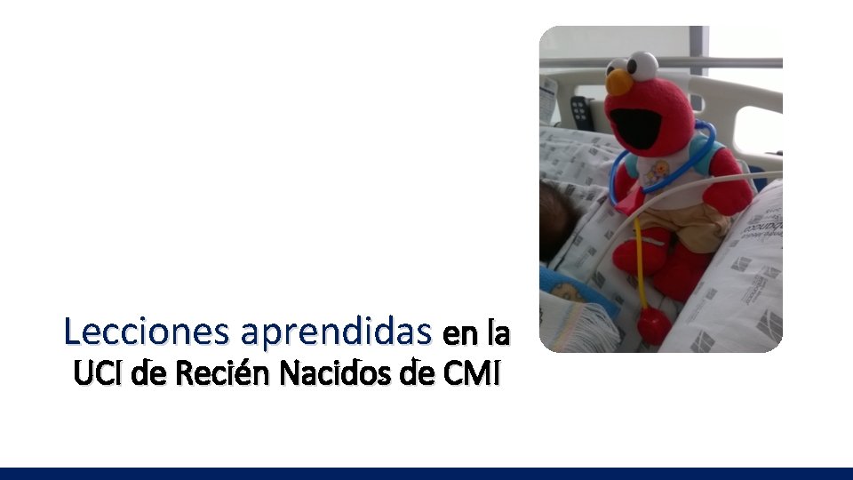 Lecciones aprendidas en la UCI de Recién Nacidos de CMI 