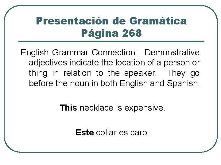 Presentación de Gramática Página 268 English Grammar Connection: Demonstrative adjectives indicate the location of