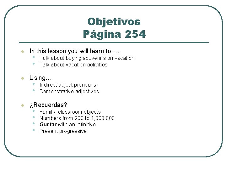 Objetivos Página 254 l l l In this lesson you will learn to …