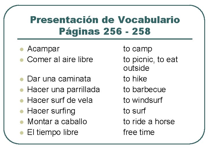 Presentación de Vocabulario Páginas 256 - 258 l l l l Acampar Comer al