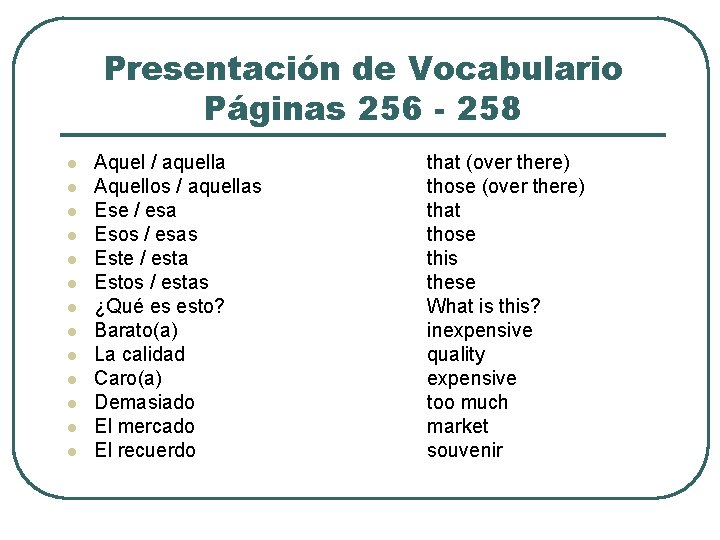 Presentación de Vocabulario Páginas 256 - 258 l l l l Aquel / aquella