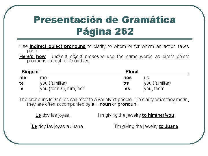 Presentación de Gramática Página 262 Use indirect object pronouns to clarify to whom or