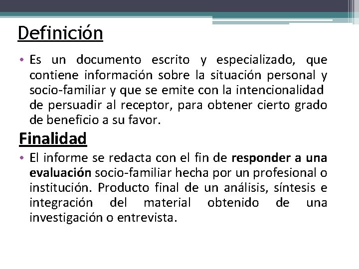 Definición • Es un documento escrito y especializado, que contiene información sobre la situación