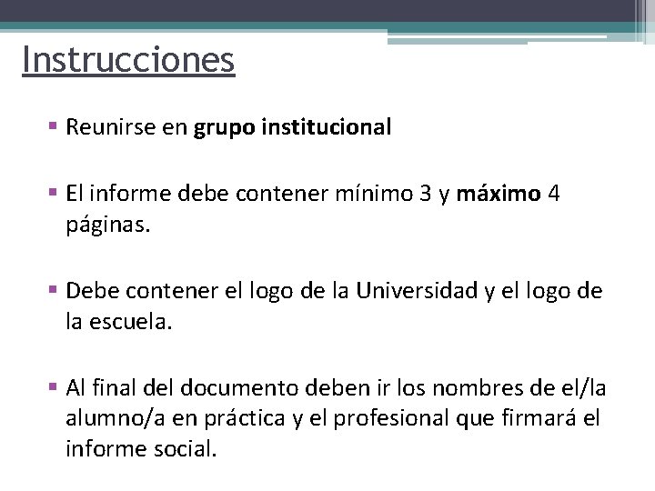 Instrucciones § Reunirse en grupo institucional § El informe debe contener mínimo 3 y