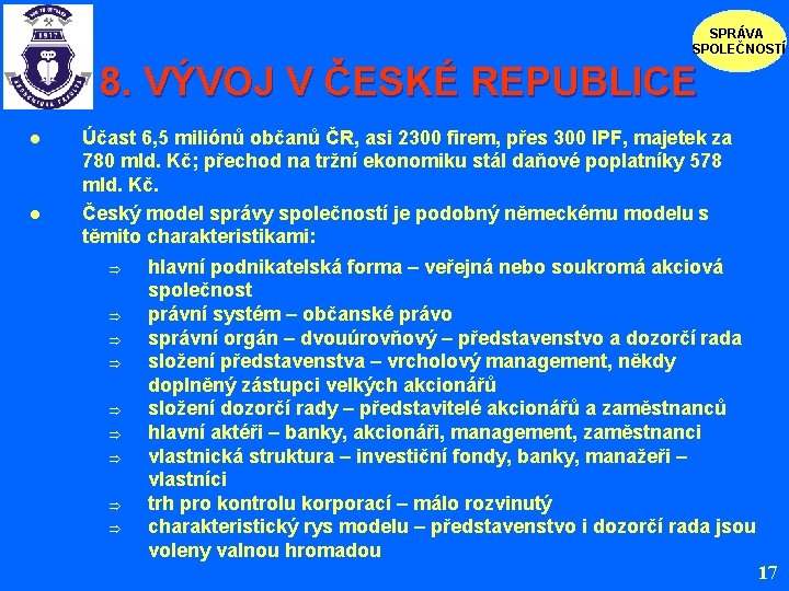 SPRÁVA SPOLEČNOSTÍ 8. VÝVOJ V ČESKÉ REPUBLICE l l Účast 6, 5 miliónů občanů