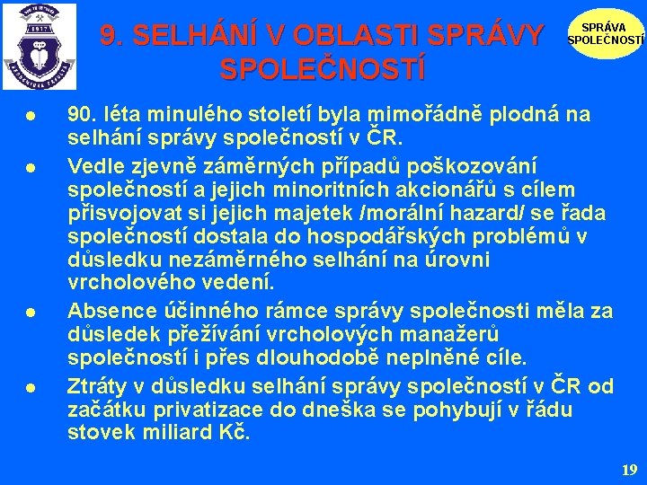 9. SELHÁNÍ V OBLASTI SPRÁVY SPOLEČNOSTÍ l l SPRÁVA SPOLEČNOSTÍ 90. léta minulého století