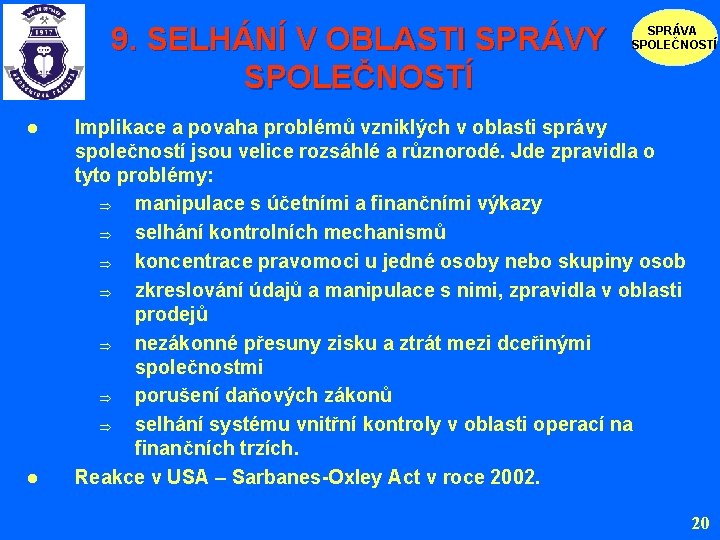 9. SELHÁNÍ V OBLASTI SPRÁVY SPOLEČNOSTÍ l l SPRÁVA SPOLEČNOSTÍ Implikace a povaha problémů