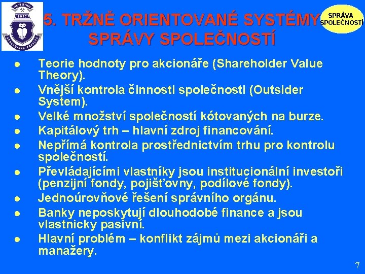 5. TRŽNĚ ORIENTOVANÉ SYSTÉMY SPRÁVY SPOLEČNOSTÍ SPRÁVA SPOLEČNOSTÍ l l l l l Teorie