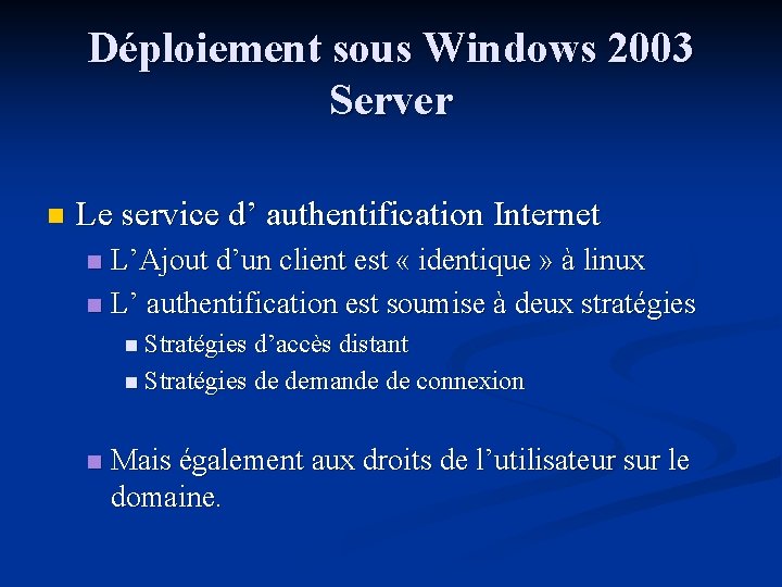 Déploiement sous Windows 2003 Server n Le service d’ authentification Internet L’Ajout d’un client