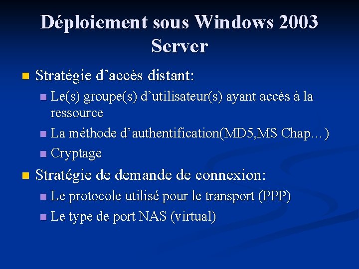 Déploiement sous Windows 2003 Server n Stratégie d’accès distant: Le(s) groupe(s) d’utilisateur(s) ayant accès