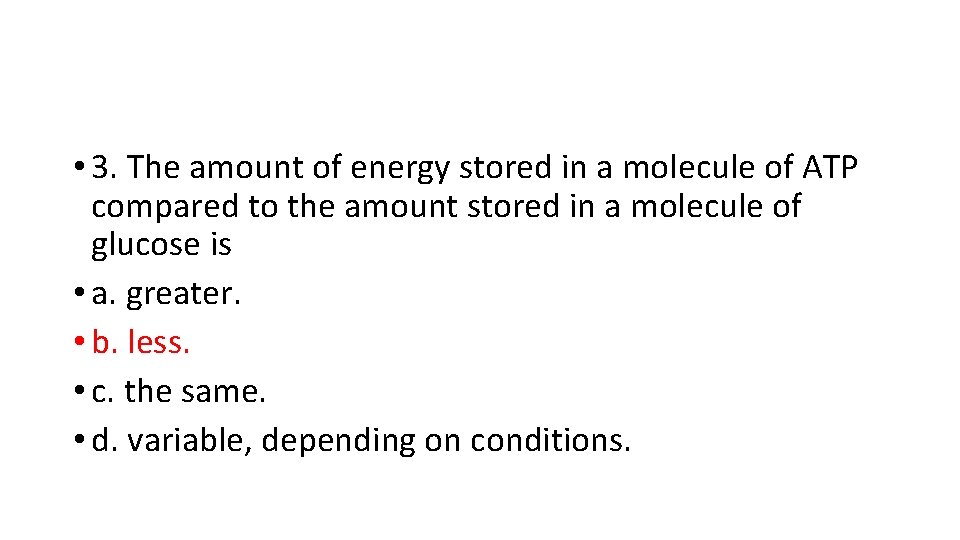 • 3. The amount of energy stored in a molecule of ATP compared