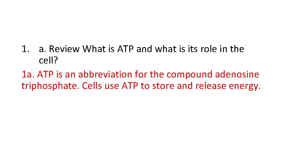 1. a. Review What is ATP and what is its role in the cell?