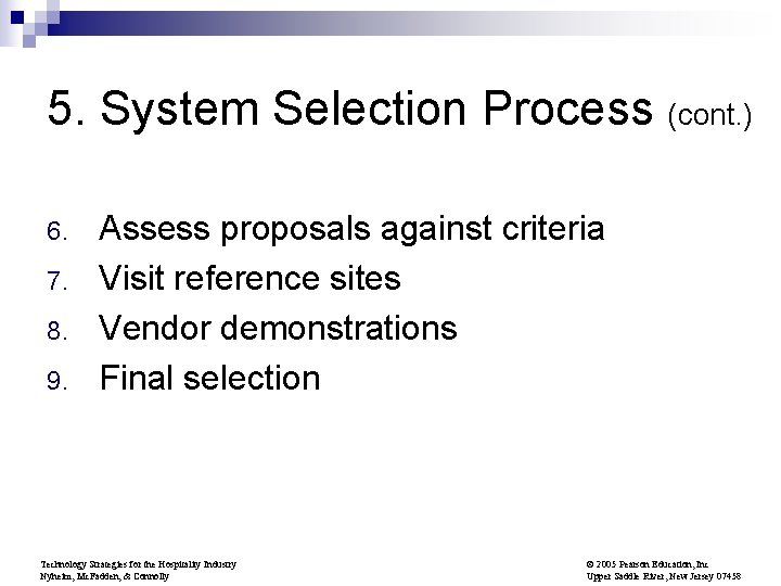 5. System Selection Process (cont. ) 6. 7. 8. 9. Assess proposals against criteria