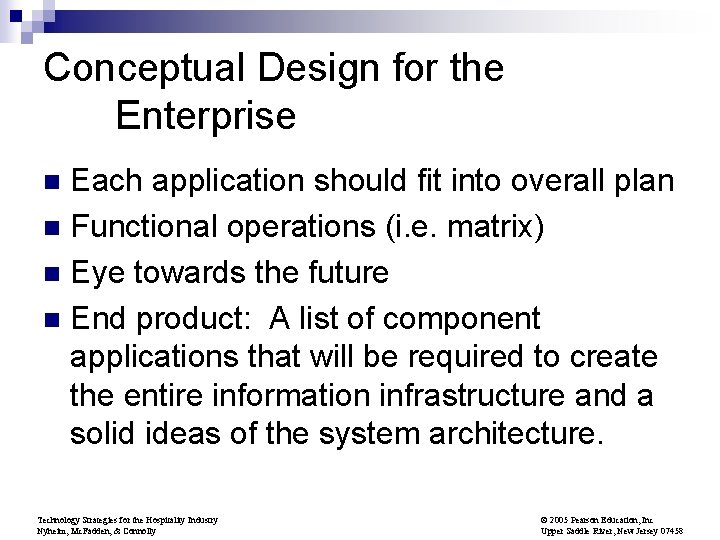 Conceptual Design for the Enterprise Each application should fit into overall plan n Functional