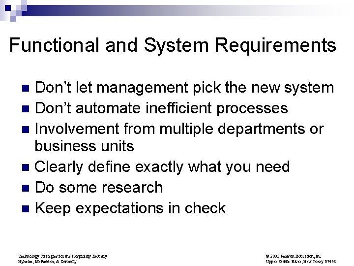 Functional and System Requirements Don’t let management pick the new system n Don’t automate