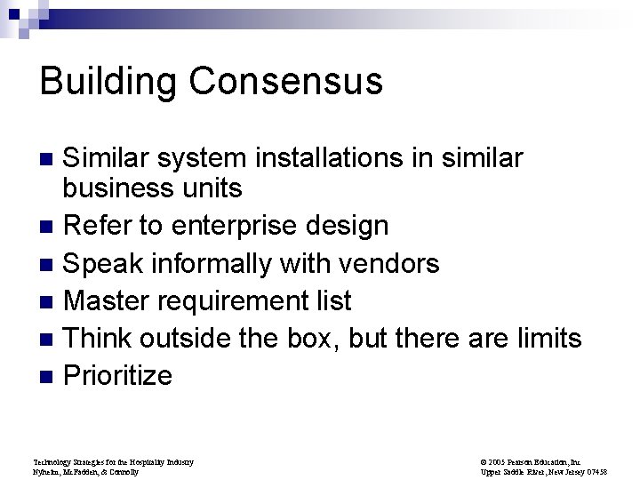 Building Consensus Similar system installations in similar business units n Refer to enterprise design