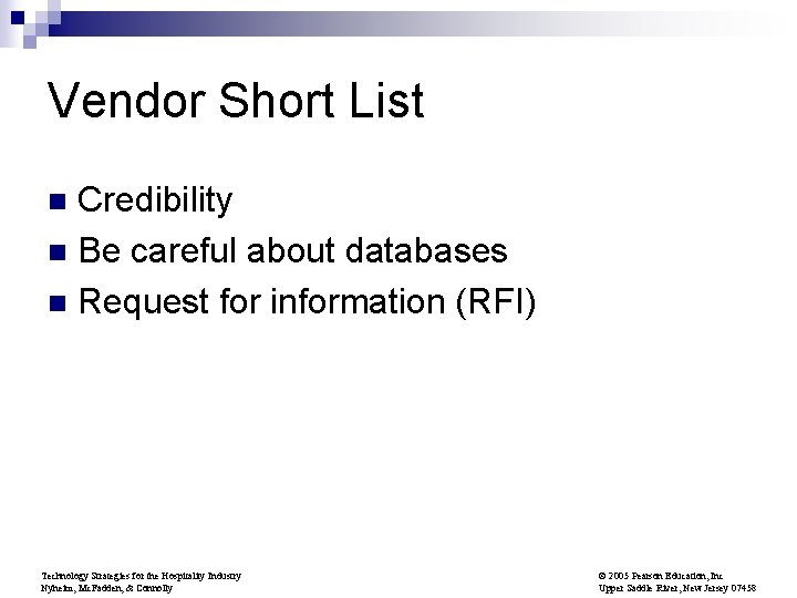 Vendor Short List Credibility n Be careful about databases n Request for information (RFI)