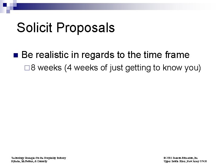 Solicit Proposals n Be realistic in regards to the time frame ¨ 8 weeks