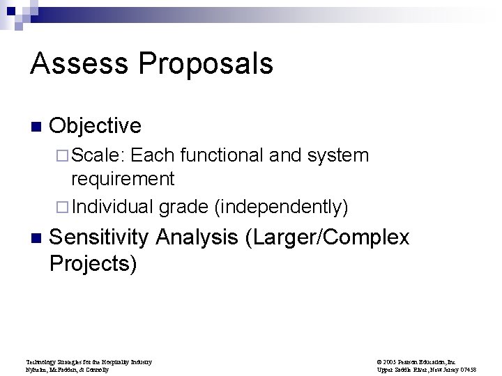 Assess Proposals n Objective ¨ Scale: Each functional and system requirement ¨ Individual grade