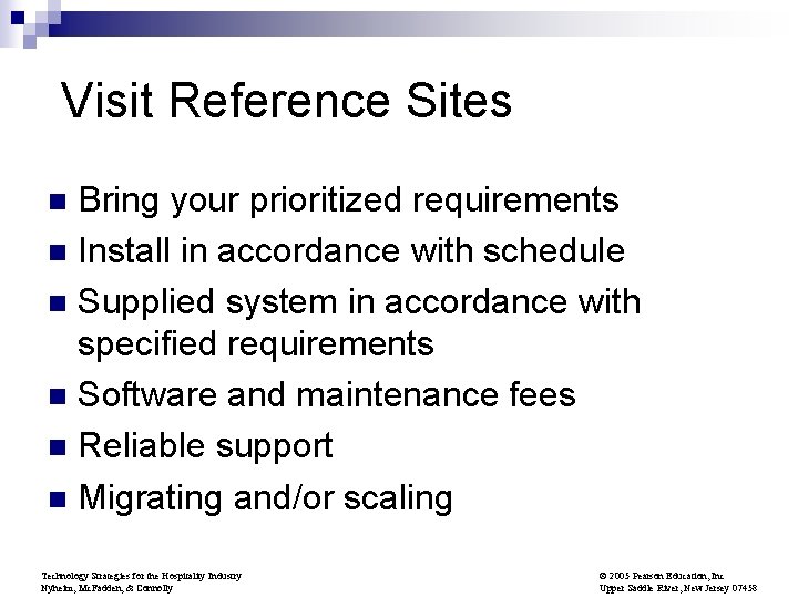 Visit Reference Sites Bring your prioritized requirements n Install in accordance with schedule n