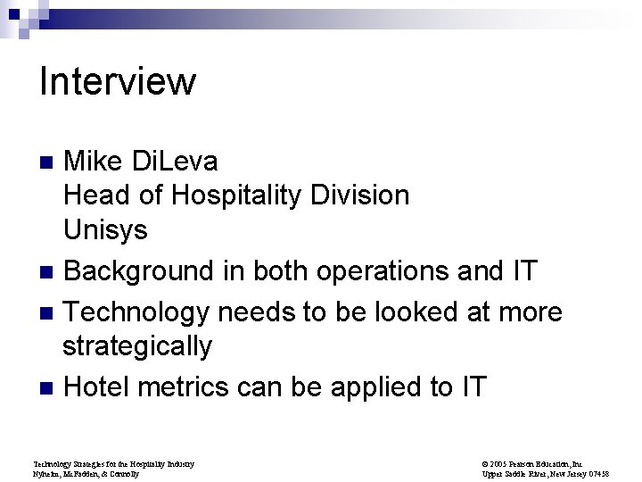 Interview Mike Di. Leva Head of Hospitality Division Unisys n Background in both operations
