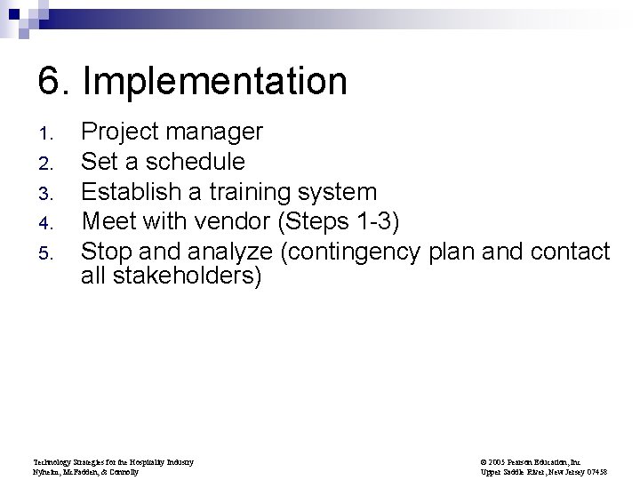 6. Implementation 1. 2. 3. 4. 5. Project manager Set a schedule Establish a
