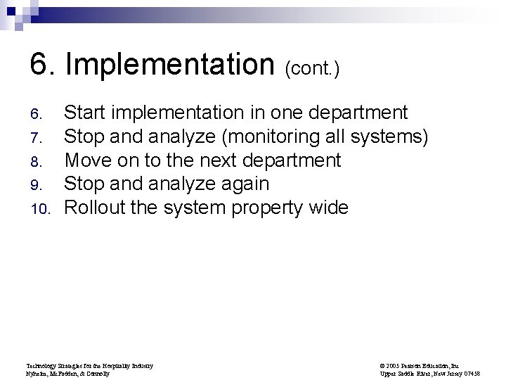 6. Implementation (cont. ) 6. 7. 8. 9. 10. Start implementation in one department