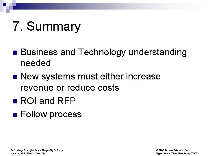 7. Summary Business and Technology understanding needed n New systems must either increase revenue