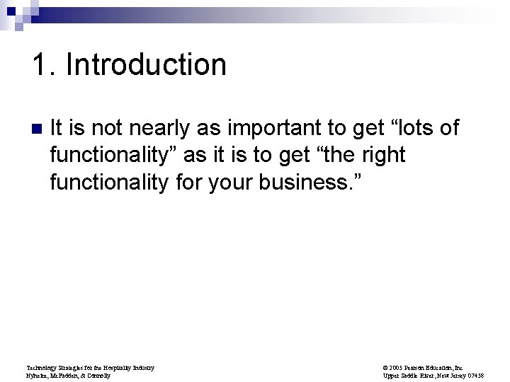 1. Introduction n It is not nearly as important to get “lots of functionality”