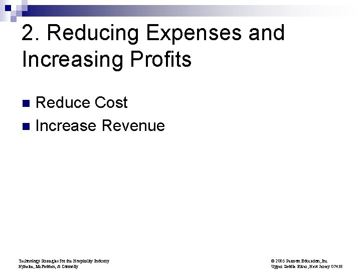2. Reducing Expenses and Increasing Profits Reduce Cost n Increase Revenue n Technology Strategies