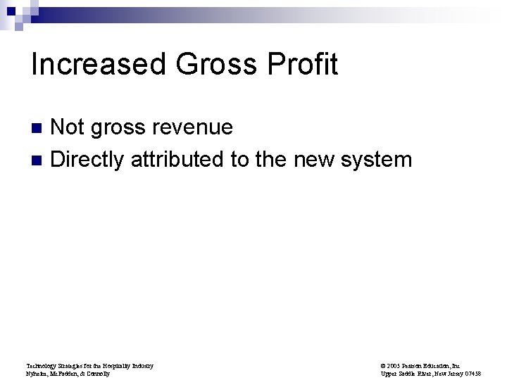 Increased Gross Profit Not gross revenue n Directly attributed to the new system n