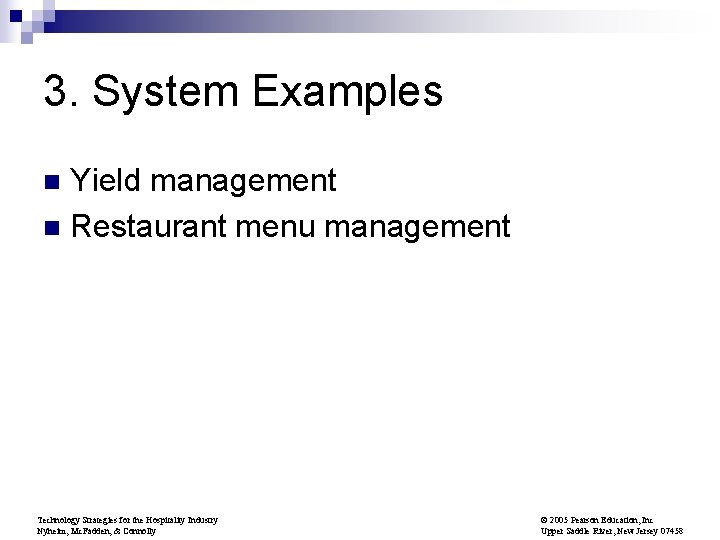 3. System Examples Yield management n Restaurant menu management n Technology Strategies for the