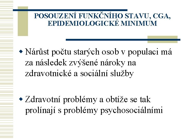 POSOUZENÍ FUNKČNÍHO STAVU, CGA, EPIDEMIOLOGICKÉ MINIMUM w Nárůst počtu starých osob v populaci má