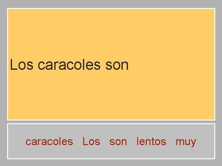 Los caracoles son caracoles Los son lentos muy 