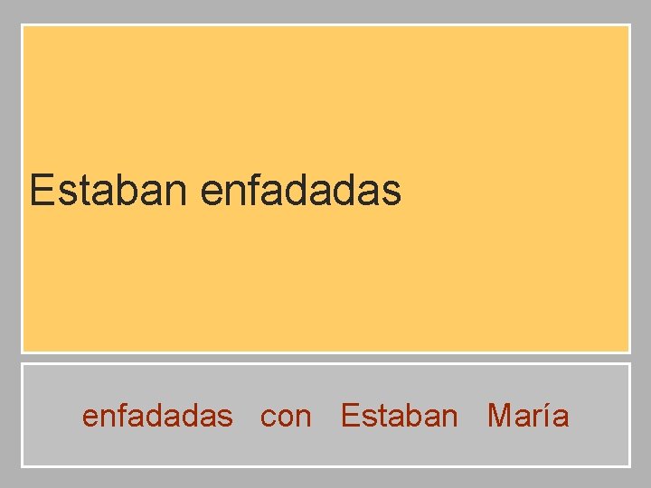 Estaban enfadadas con Estaban María 