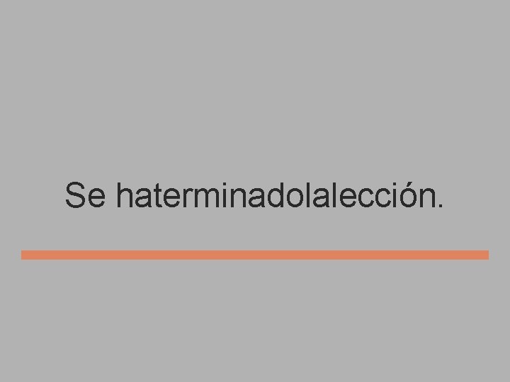 Se haterminadolalección. 