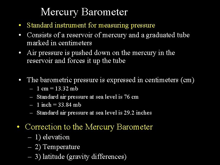 Mercury Barometer • Standard instrument for measuring pressure • Consists of a reservoir of