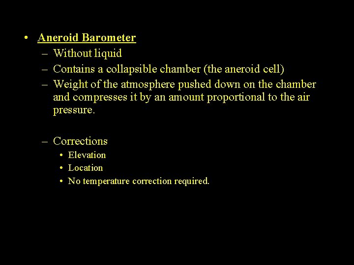  • Aneroid Barometer – Without liquid – Contains a collapsible chamber (the aneroid