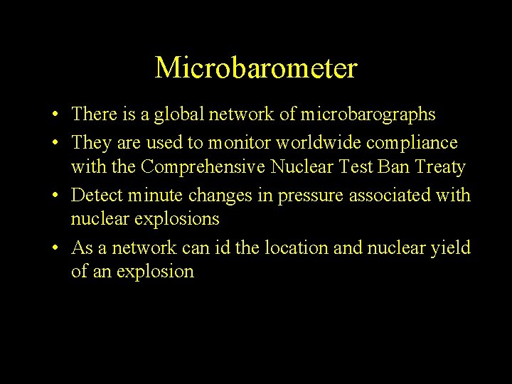 Microbarometer • There is a global network of microbarographs • They are used to