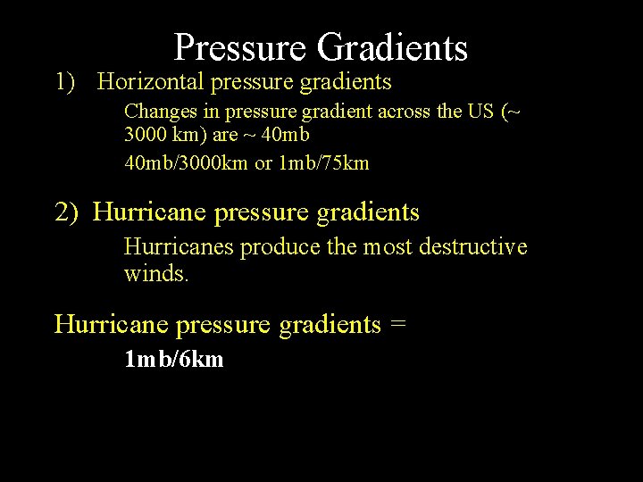 Pressure Gradients 1) Horizontal pressure gradients Changes in pressure gradient across the US (~