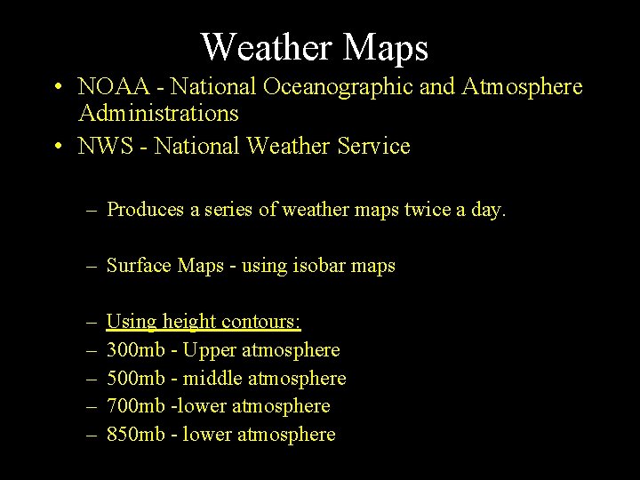 Weather Maps • NOAA - National Oceanographic and Atmosphere Administrations • NWS - National