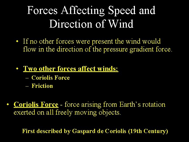 Forces Affecting Speed and Direction of Wind • If no other forces were present