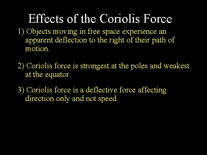 Effects of the Coriolis Force 1) Objects moving in free space experience an apparent