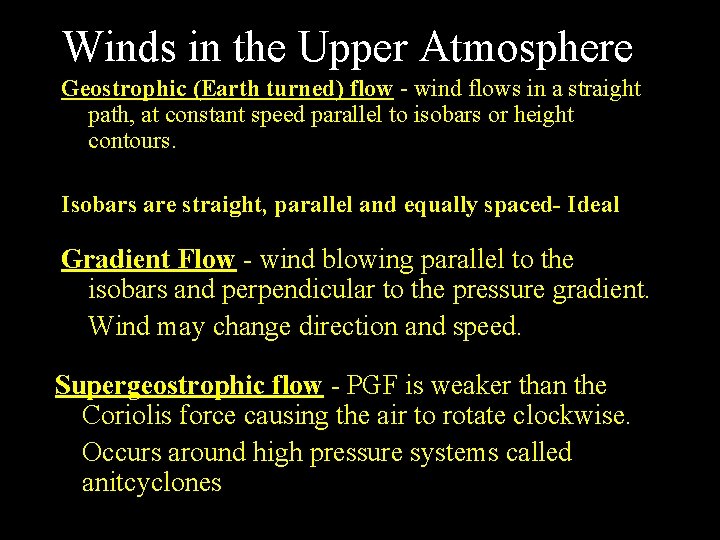 Winds in the Upper Atmosphere Geostrophic (Earth turned) flow - wind flows in a