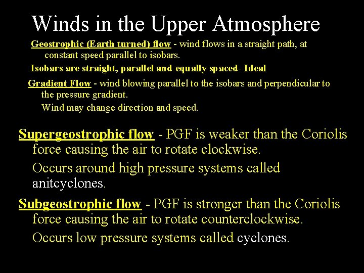 Winds in the Upper Atmosphere Geostrophic (Earth turned) flow - wind flows in a