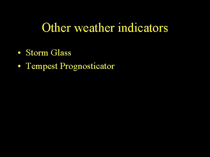 Other weather indicators • Storm Glass • Tempest Prognosticator 