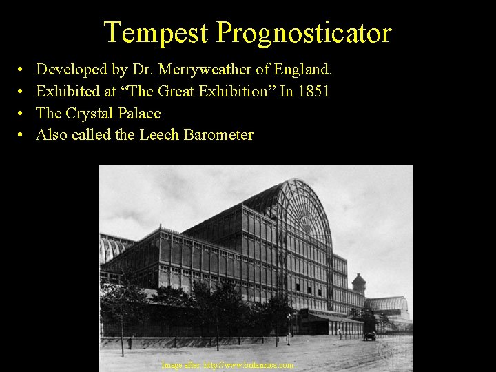 Tempest Prognosticator • • Developed by Dr. Merryweather of England. Exhibited at “The Great