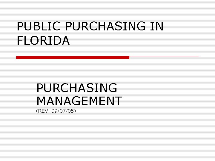 PUBLIC PURCHASING IN FLORIDA PURCHASING MANAGEMENT (REV. 09/07/05) 